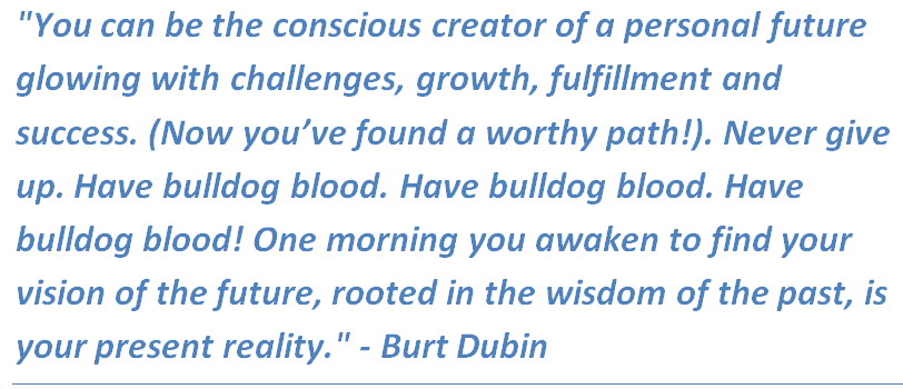 Quote by Burt Dubin, about using what he calls 'Bulldog blood' to overcome adversity, and achieve your goal