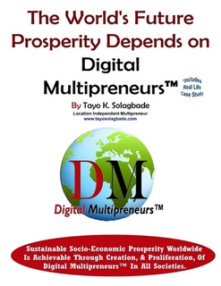 The World's Future Prosperity Depends On Digital Multipreneurs™